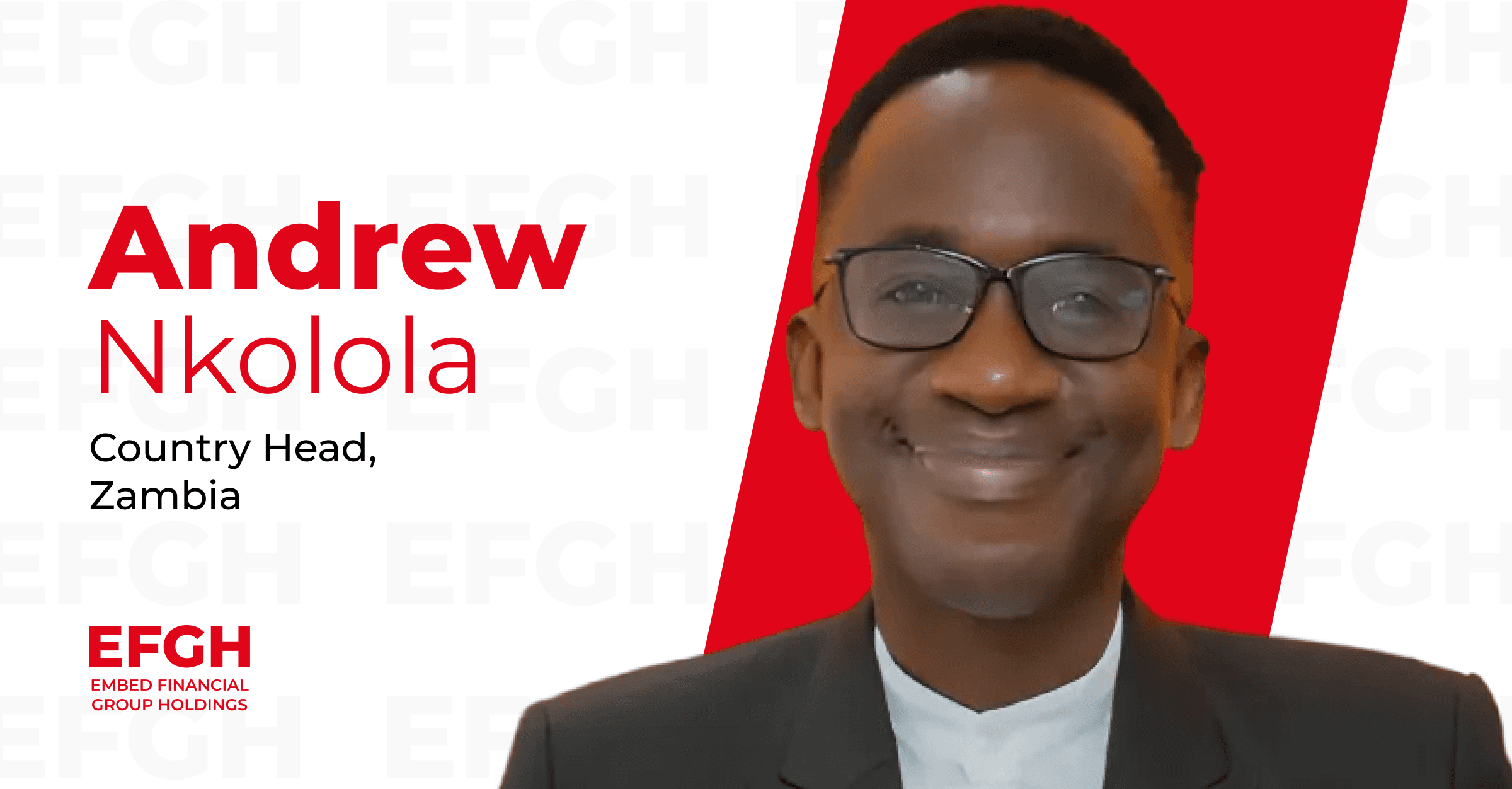 EFGH Appoints Andrew Nkolola as Country Head, Zambia 