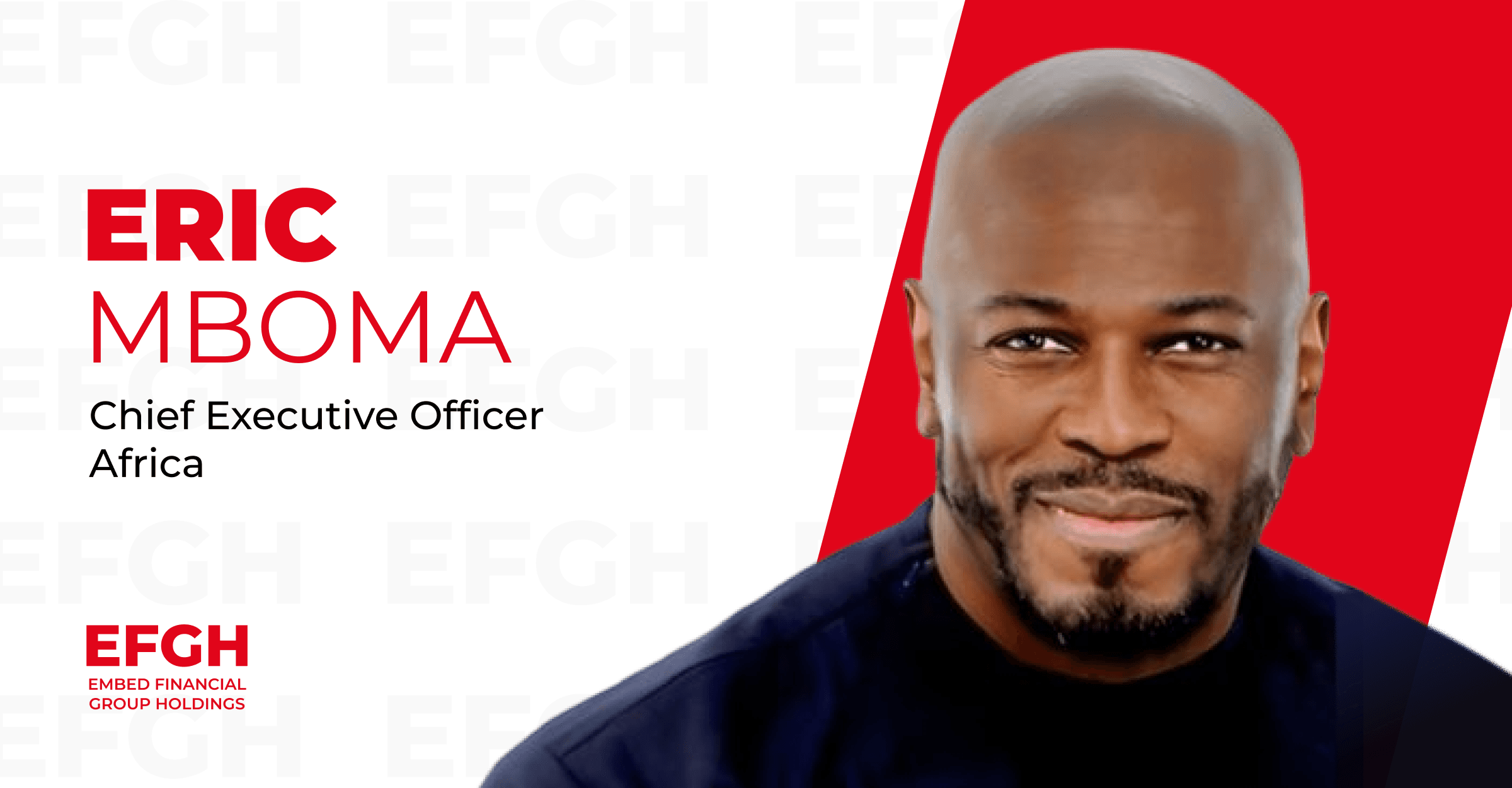 EFGH appoints Eric Mboma as Chief Executive Officer, Africa 