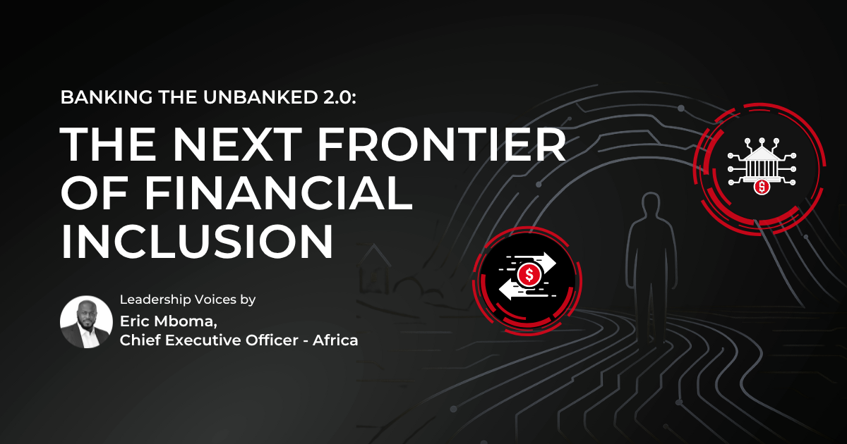 Banking the Unbanked 2.0: The Next Frontier of Financial Inclusion
