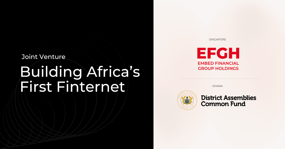 Ghana’s DACF and Singapore’s EFGH Launch Joint Venture to Build Africa’s First Finternet