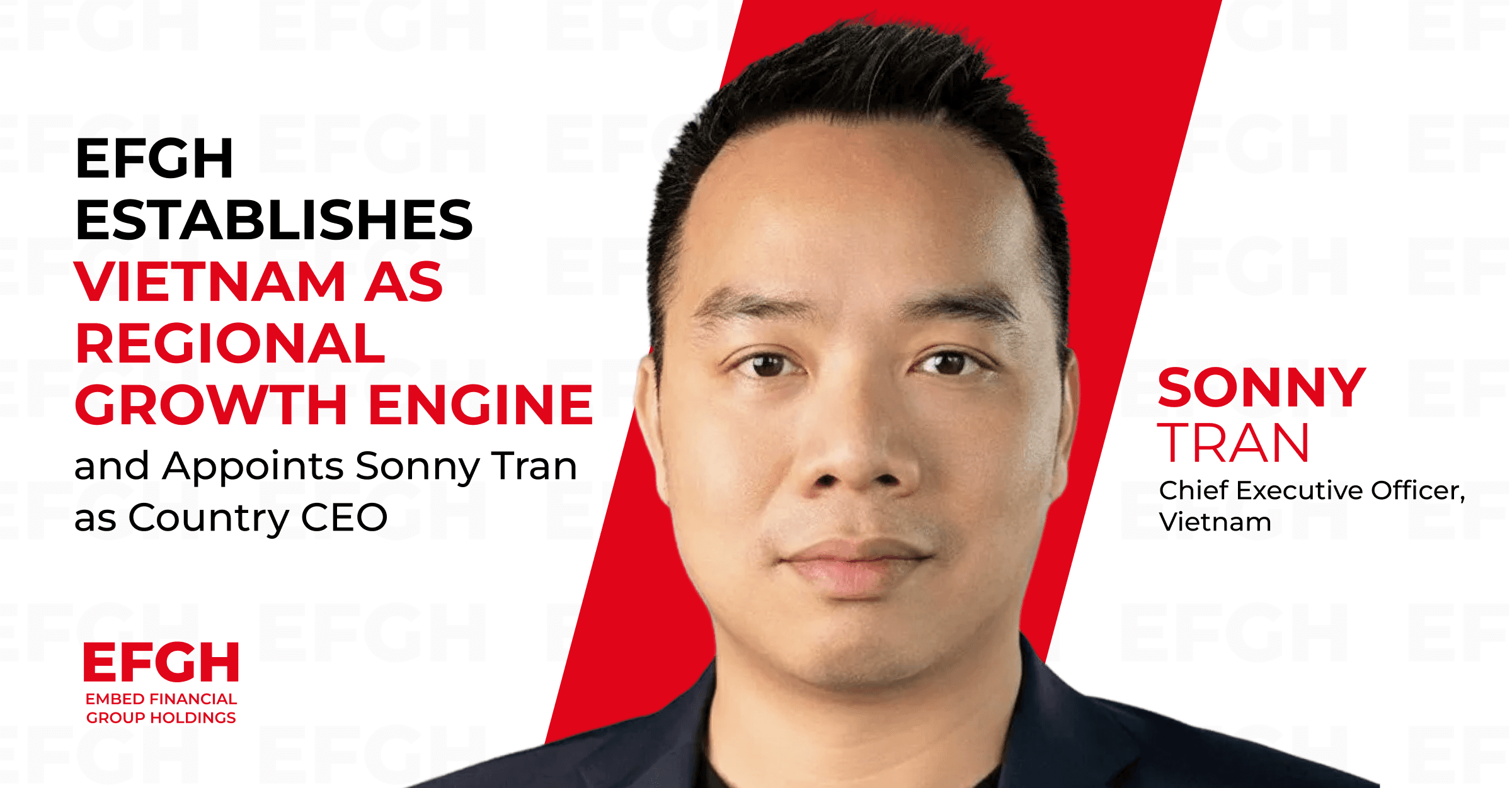 EFGH Establishes Vietnam as Regional Growth Engine and Appoints Sonny Tran as Country CEO
