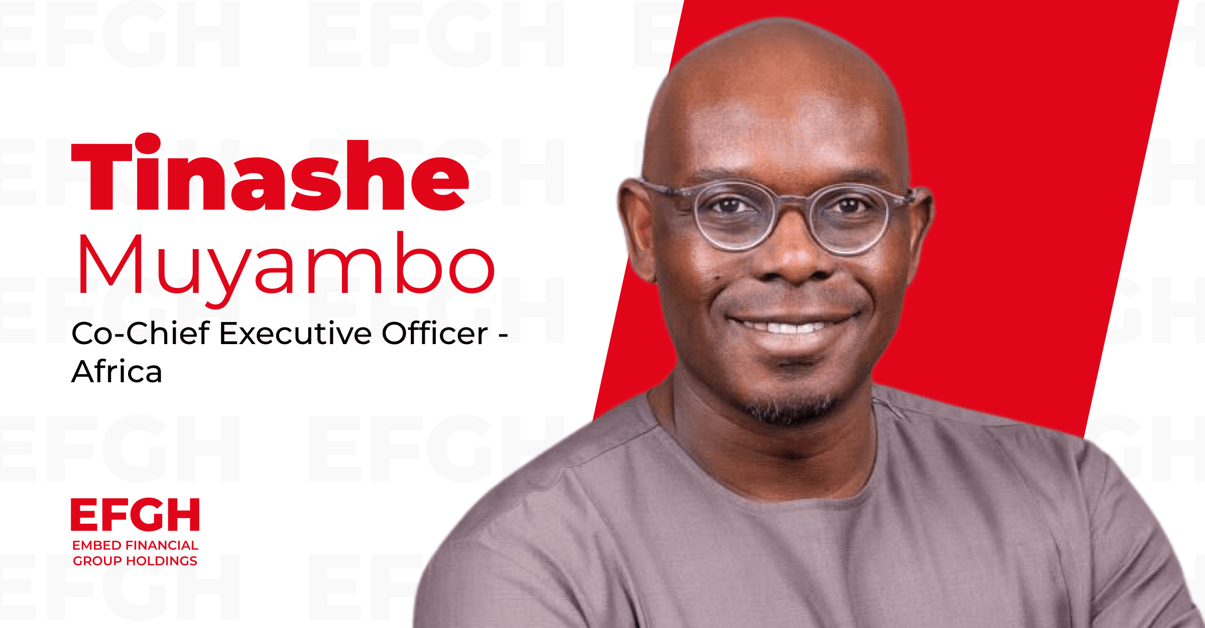 EFGH Appoints Tinashe Muyambo as Co-Chief Executive Officer for Africa