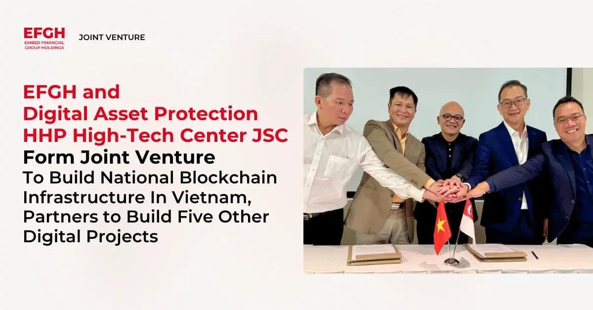 EFGH and Digital Asset Protection HHP High-Tech Center JSC Form Joint Venture To Build National Blockchain Infrastructure In Vietnam, Partners to Build Five Other Digital Projects