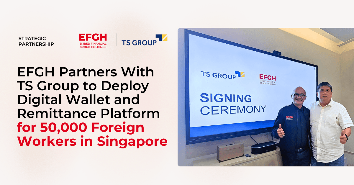 EFGH Partners With TS Group to Deploy Digital Wallet and Remittance Platform for 50,000 Foreign Workers in Singapore