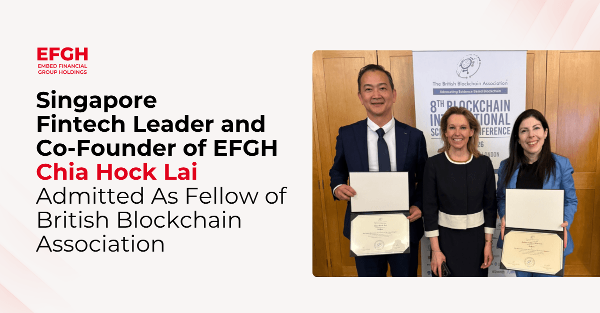 Singapore Fintech Leader and Co-Founder of EFGH Chia Hock Lai Admitted As Fellow of British Blockchain Association