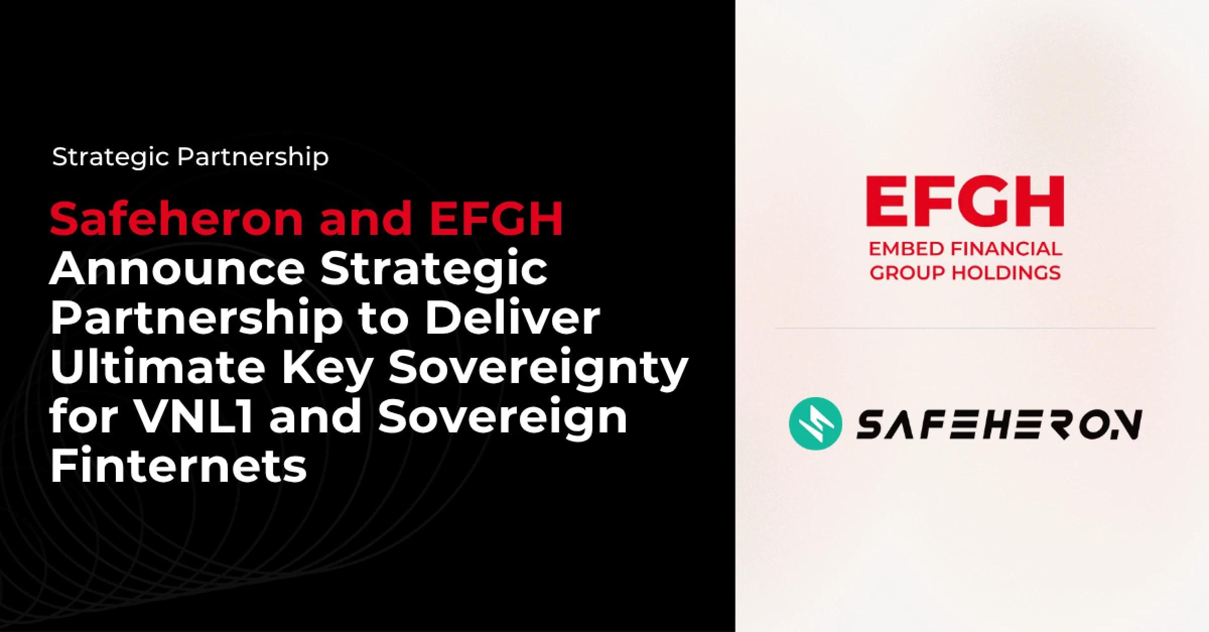 Safeheron and Embed Financial Group Holdings (EFGH) Announce Strategic Partnership to Deliver Ultimate Key Sovereignty for VNL1 and Sovereign Finternets