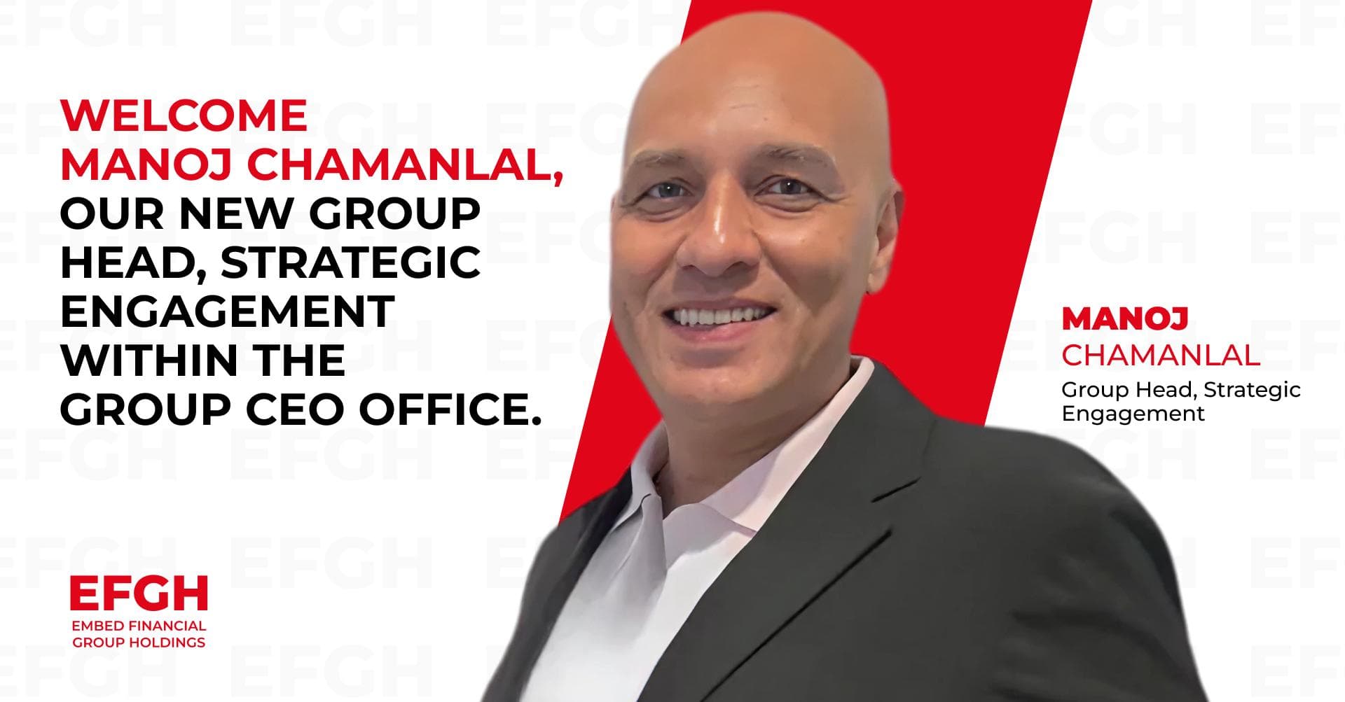 EFGH Appoints Manoj Chamanlal as Group Head, Strategic Engagement